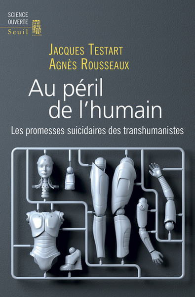 Au Péril De L'Humain, Les Promesses Suicidaires Des Transhumanistes - Agnès Rousseaux, Jacques Testart