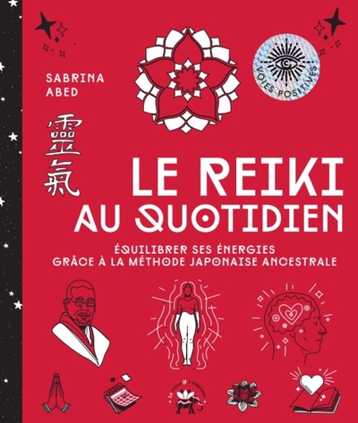 Le Reiki Au Quotidien, Équilibrer Ses Énergies Grâce À La Méthode Japonaise Ancestrale