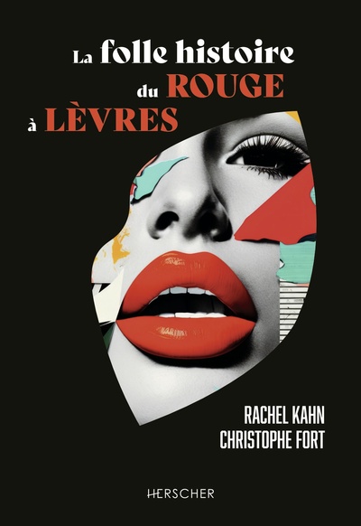 La folle histoire du rouge à lèvres - Rachel Kahn, Christophe Fort