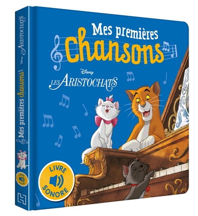 LES ARISTOCHATS - Mes Premières Chansons - Livre sonore - Disney - Walt Disney company,