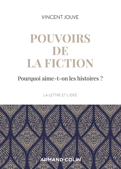 Pouvoirs de la fiction - Pourquoi aime-t-on les histoires ?