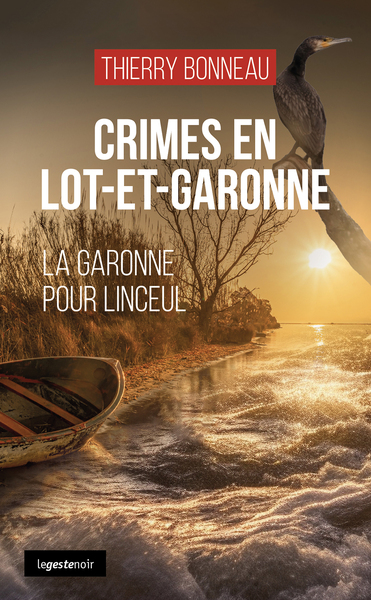 Crimes En Lot-Et-Garonne (Geste) - La Garonne Pour Linceul (Coll. Geste Noir)