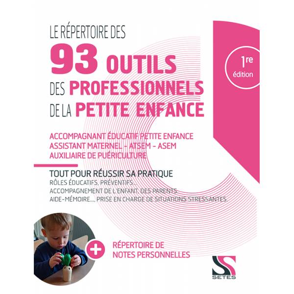 Le répertoire des 93 outils des professionnels de la petite enfance : accompagnant éducatif petite e