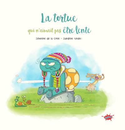 La tortue qui n'aimait pas être lente - Séverine De le croix