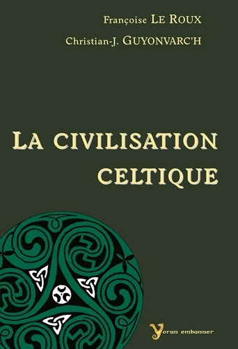 La civilisation celtique - Françoise Le Roux