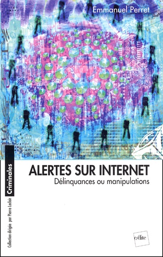 Alertes sur internet : Délinquances ou manipulations