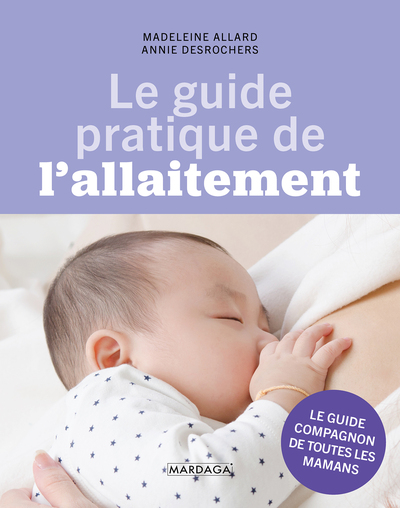 Le guide pratique de l'allaitement - Madeleine Allard