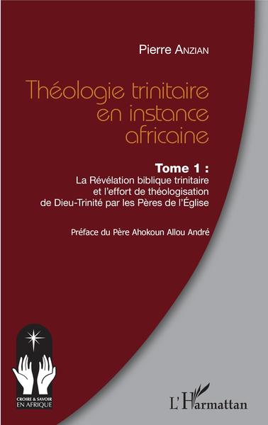 Théologie trinitaire en instance africaine - Volume 1