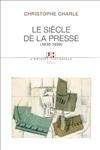 Le Siècle de la presse - Christophe Charle