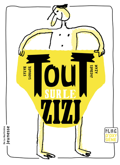 Tout sur le zizi - Sylvie Sargueil