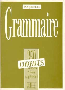 Grammaire - Les 350 Exercices + corrigés (Supérieur 1)