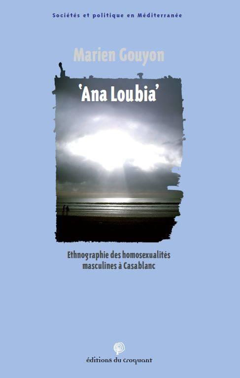 Ana Loubia : Ethnographie Des Homosexualités Masculines À Casablanca [Paperback] Gouyon, Marien And Kadri, Aïssa, Ethnographie Des Homosexualites Masculines A Casablanca - Gouyon Marien