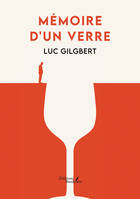 Mémoire d'un verre - Luc GILGBERT