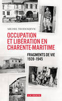 Occupation Et Liberation En Charente Maritime 1939-1945 (Geste)