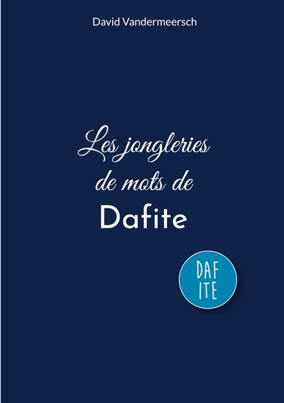 Les jongleries de mots de Dafite - David Vandermeersch