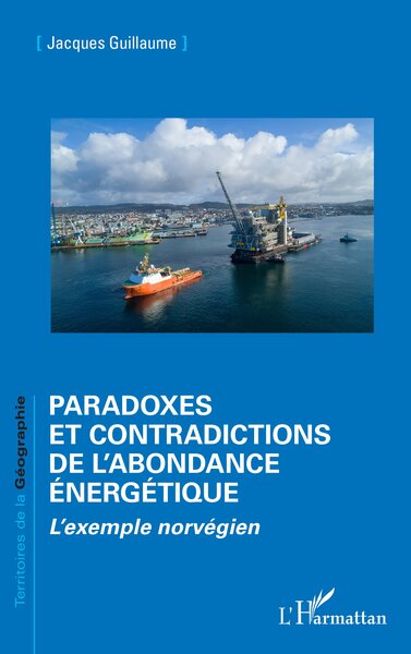 Paradoxes Et Contradictions De L’Abondance Énergétique, L’Exemple Norvégien - Jacques Guillaume