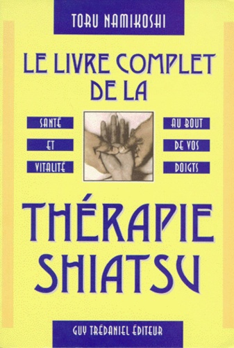 Livre complet de la thérapie shiatsu