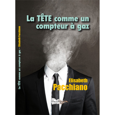 La TÊTE comme un compteur à gaz - Elisabeth Pacchiano