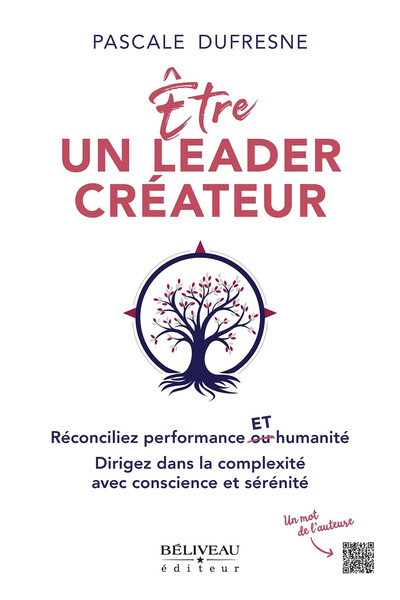 Etre un leader créateur - Réconciliez performance et humanité - Dirigez dans la complexité avec conscience et sérénité