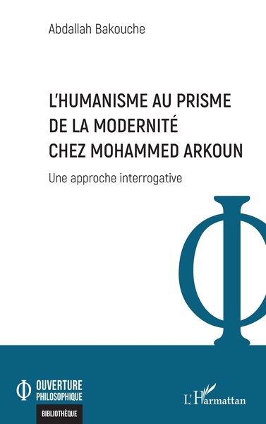 L’Humanisme Au Prisme  De La Modernité Chez Mohammed Arkoun, Une Approche Interrogative