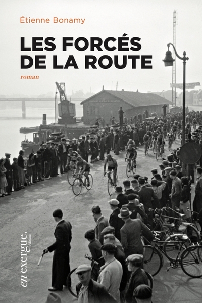 Les Forcés De La Route - Etienne Bonamy