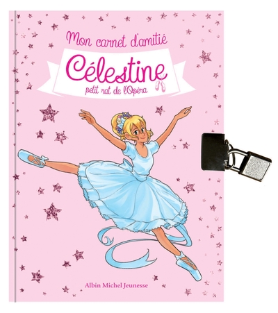 Célestine - Mon Carnet D'Amitié Célestine -  Hors Série, Célestine, Petit Rat De L'Opéra - Hors Série