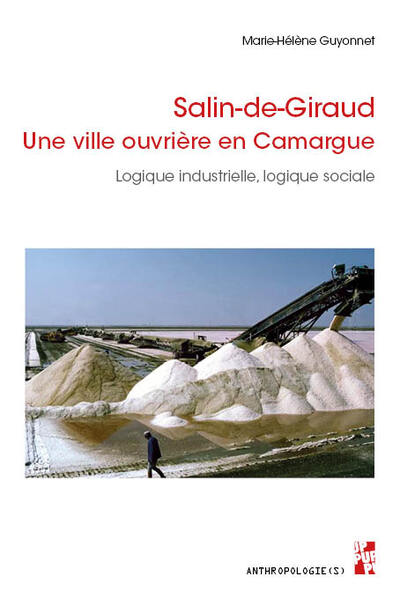 Salin-de-Giraud. une ville ouvrière en Camargue