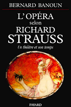 Opéra Selon Richard Strauss, Un Théâtre Et Son Temps - Bernard Banoun