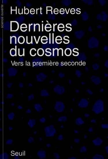 Dernières Nouvelles du cosmos. Vers la première seconde