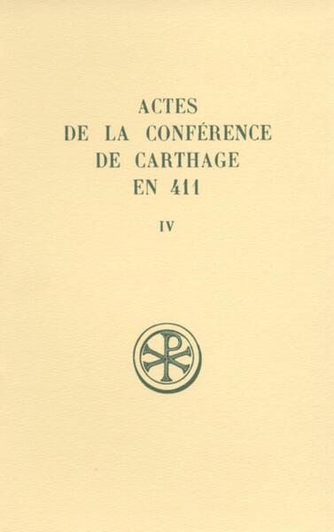 Actes De La Conference De Carthage En 411. Volume 4