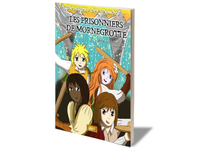 Messagers Des Mondes T1 - Les Prisonniers De Mornegrotte - Arnaud Cappelletti, Nadia M.