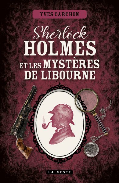 Sherlock Holmes Et Les Mysteres De Libourne