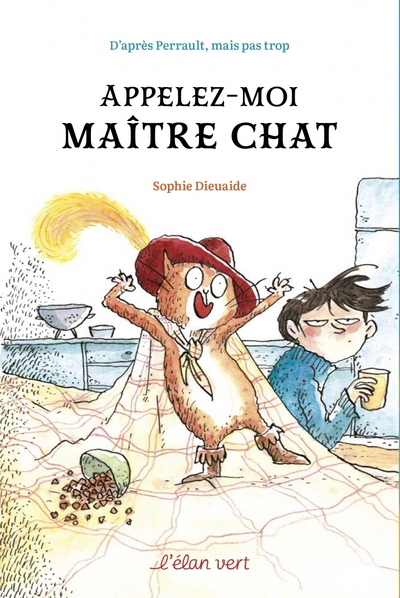 Appelez-moi Maître Chat - D'après Perrault mais pas trop - Sophie DIEUAIDE