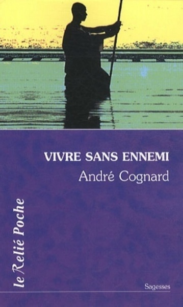 Vivre sans ennemi - André Cognard