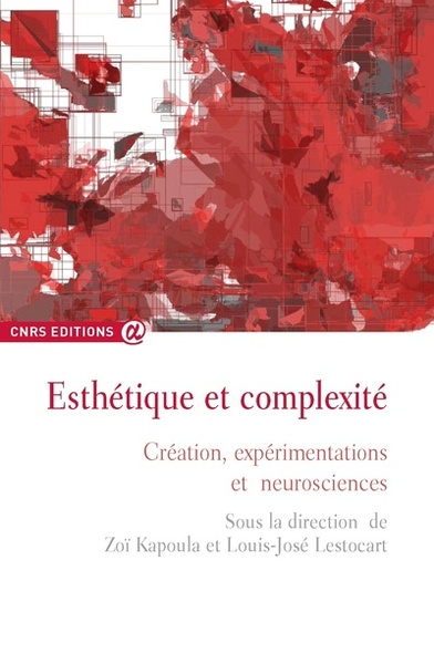 Esthétique et complexité - Création, expérimentations et neuroscience