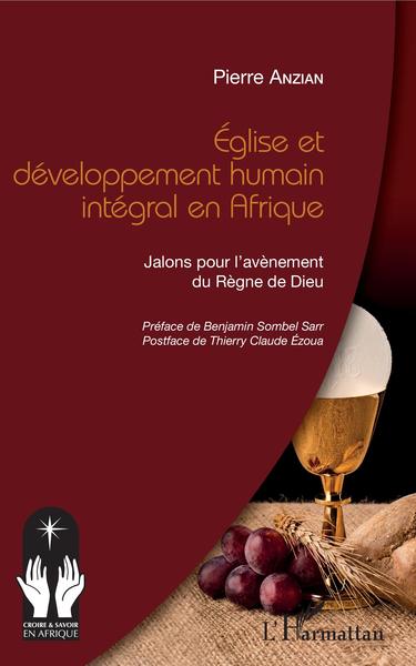 Église Et Développement Humain Intégral En Afrique, Jalons Pour L'Avènement Du Règne De Dieu