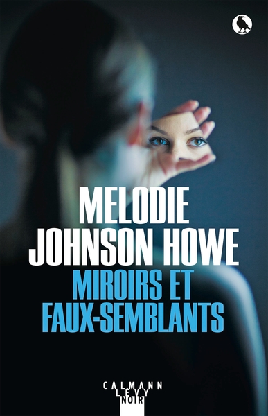 Miroirs et faux-semblants - Melodie Johnson Howe