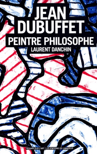 Jean Dubuffet  Peintre philosophe