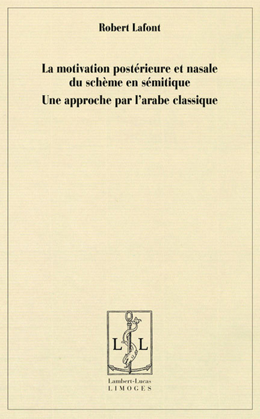 La motivation postérieure et nasale du schème en sémitique - une approche par l'arabe classique - Robert Lafont