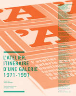 L'Atelier, itinéraire d'une galerie - 1971-1991 - Collectif