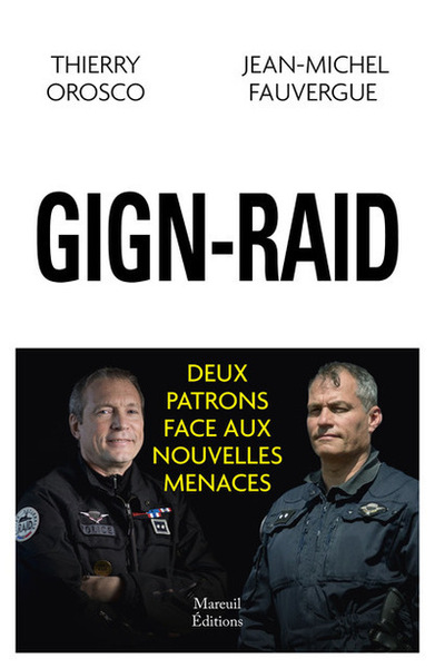 GIGN-RAID - Deux patrons face aux nouvelles menaces - Jean-Michel Fauvergue