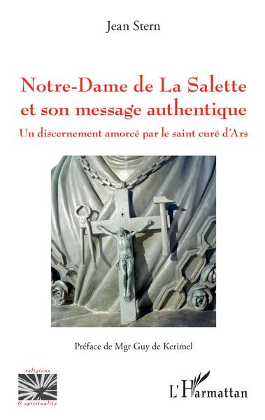 Notre-Dame de La Salette et son message authentique - Jean Stern