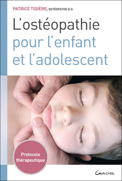 L'Ostéopathie Pour L'Enfant Et L'Adolescent - Protocole Thérapeutique