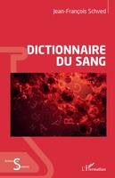 Dictionnaire du sang - Jean-François Schved