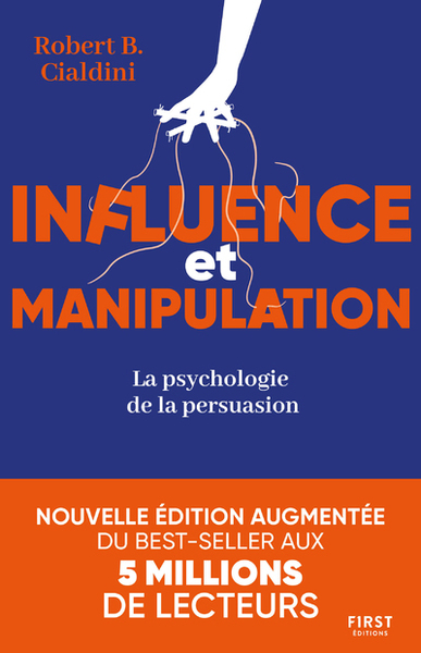 Influence et manipulation, 3e édition - La psychologie de la persuasion - Robert B. Cialdini