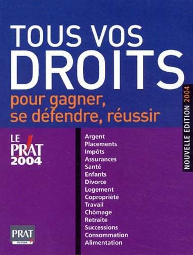 Tous vos droits pour gagner, se défendre, réussir 2004