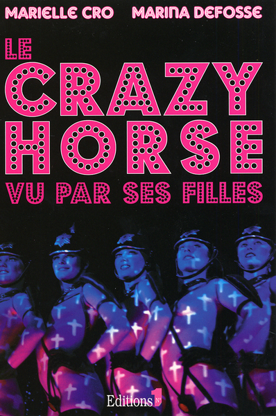 Le Crazy Horse Vu Par Ses Filles, Vu Par Ses Filles - Marielle Cro, Marina Defosse