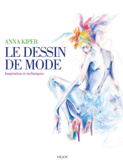 Le dessin de mode - Anna Kiper