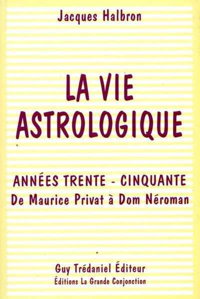 La vie astrologique - Années trente - Cinquante - De Maurice Privat à Dom Néroman