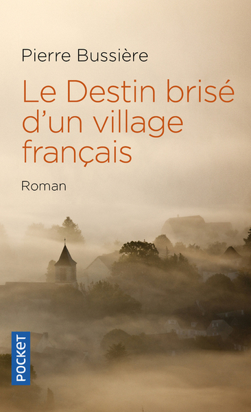 Le Destin Brisé D'Un Village Français - Pierre Bussière